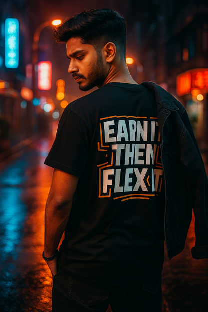 EARN IT, THEN FLEX IT – Oversized Unisex Motivation Tee