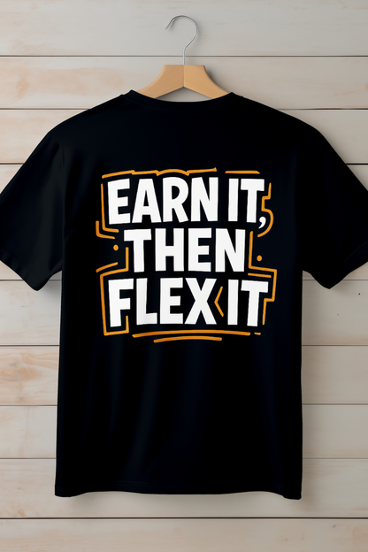 EARN IT, THEN FLEX IT – Oversized Unisex Motivation Tee